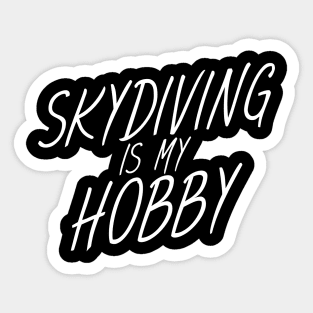 Skydiving is my hobby Sticker